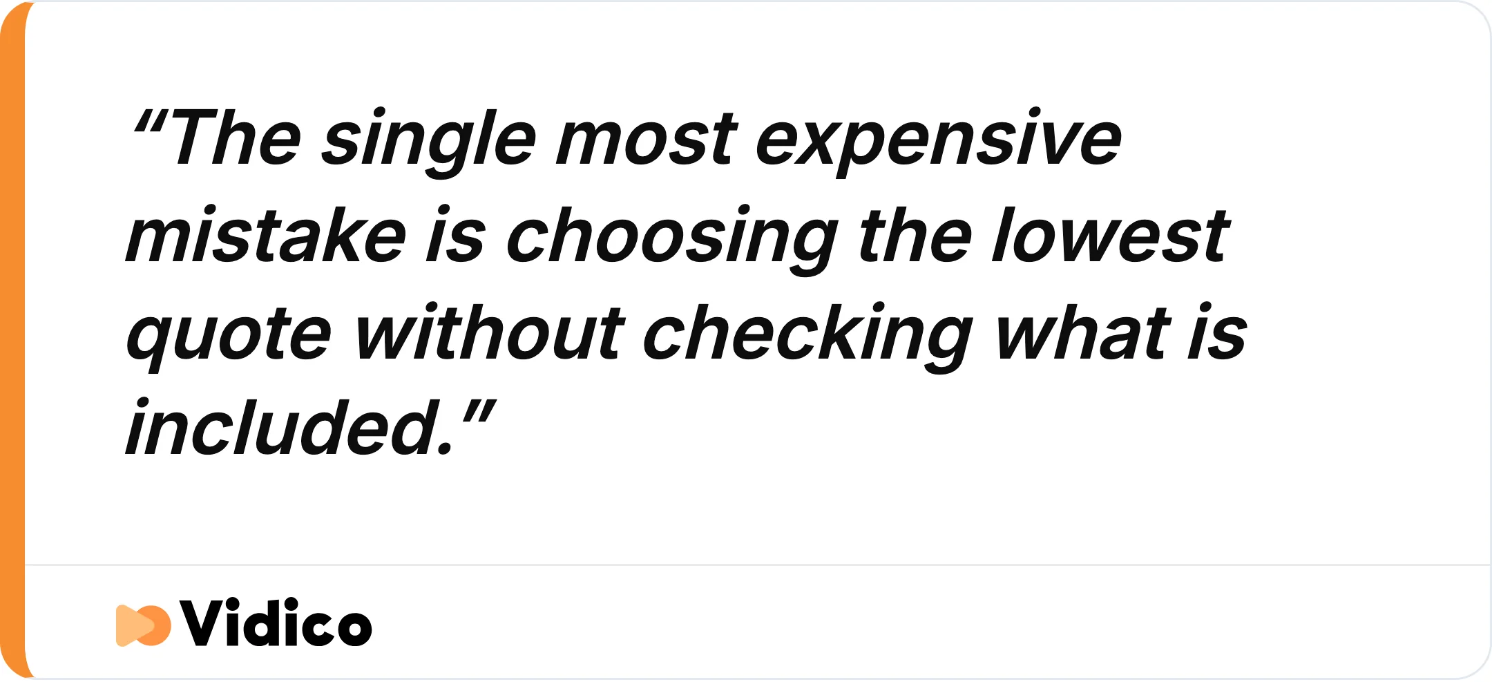 A $5,000 quote and a $25,000 quote can cover entirely different scopes, so compare what is included first.