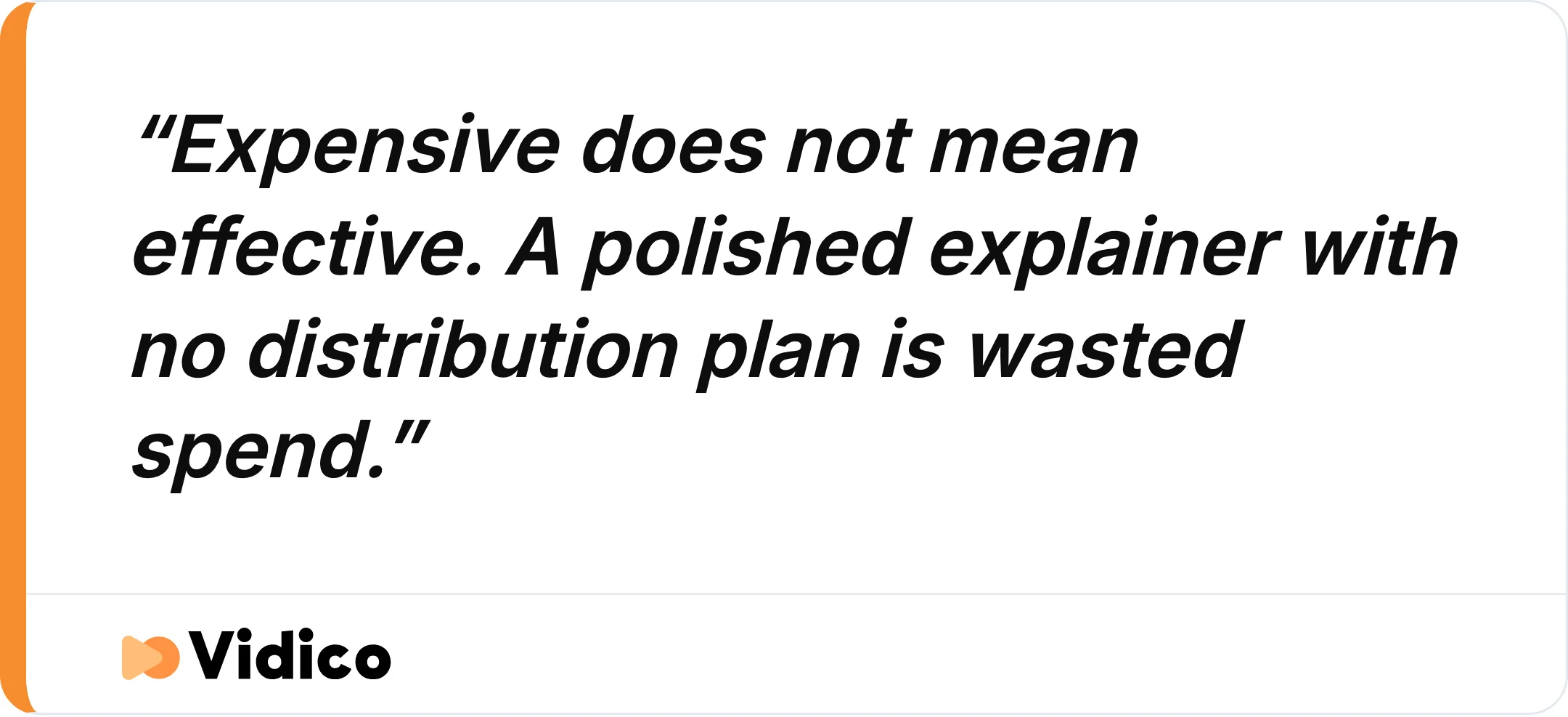 A higher explainer video budget only pays off with a distribution plan behind it.